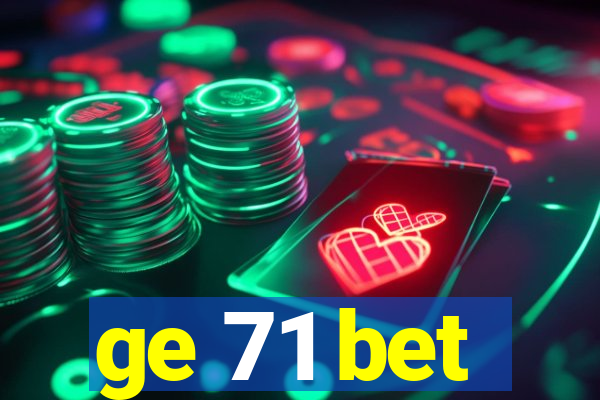 ge 71 bet